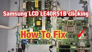 Samsung LCD LE40R51B clicking _no power_ How To Fix it ! HD VIDEO