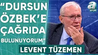 Levent Tüzemen: "Dursun Özbek'e Çağrıda Bulunuyorum, Kulübe Kimin Borcu Varsa Açıklasın" / A Spor