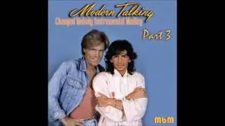 Modern Talking - Changed Melody Instrumental Medley Part 3 (re-cut by Manaev)