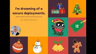 Day 12: I'm dreaming of a secure deployment with Haflidi Fridthjofsson