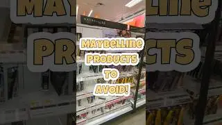 AVOID These MAYBELLINE Products at the Drugstore!