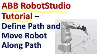 How to Define Path and Move Robot Along a Path in ABB Robot Studio