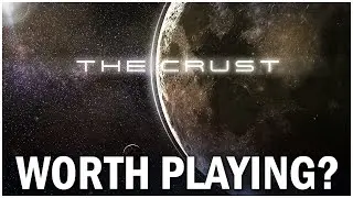 The Crust - is it Worth Playing?