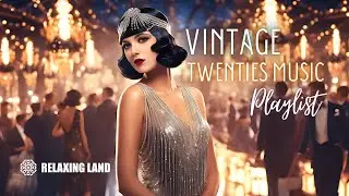 Vintage Twenties Music Playlist: Swingin' into the Roaring 1920s