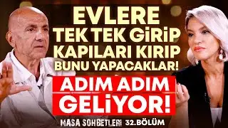 Evlere Tek Tek Girip Kapıları Kırıp Bunu Yapacaklar! ADIM ADIM GELİYOR! | Masa Sohbetleri 32. Bölüm