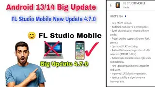 Big Update FL Studio Mobile 4.7.0 || Android 13 14 Multiple File Import  _ FL Studio Mobile