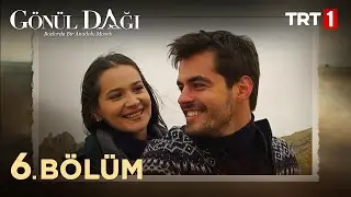 Gönül Dağı 6. Bölüm 