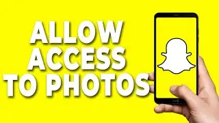 How to Allow Access to photos on snapchat