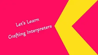 Let's Learn Crafting Interpreters