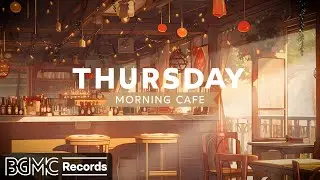 THURSDAY MORNING JAZZ: Relaxing Jazz Instrumentals ☕ Cozy Coffee Shop Ambience - Background Music