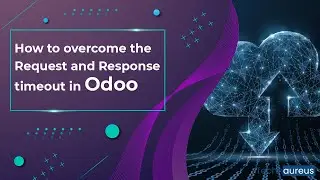 How to Overcome the Request and Response Timeout in Odoo Server