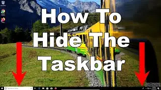 How To Hide The Taskbar - Windows 10 - Finally View In Fullscreen