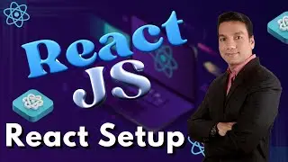 React.js Setup Tutorial for Beginners | React.js Project Tutorials Step-by-Step