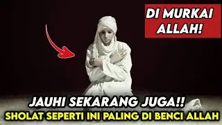 Sholat Yang Paling Di Benci Oleh Allah Dan Rasulullah | Jauhi Gerakan Seperti ini !!