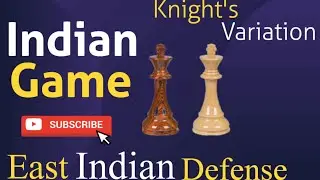 Indian Game | Knight's Variation | East Indian Defense!