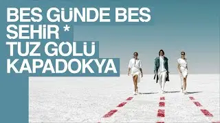 Beş Günde Beş Şehir - Bölüm 2 - Tuz Golu / Kapadokya 📽