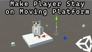 Unity How to Make a Player Stay on Moving Platform