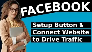 How To Setup Facebook Button To Drive Traffic To Your Business 2024
