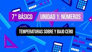 7° básico - Números enteros: Temperaturas sobre y bajo cero