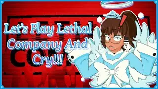 Lets Play Lethal Company And Cry!!! !command !blerp