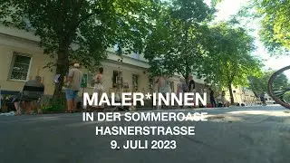 MALER*INNEN IN DER SOMMEROASE HASNERSTRASSE 2023