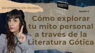 Cómo explorar tu mito personal a través de la literatura gótica - Bienvenido/a a Gothic Land #11