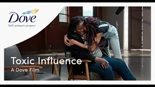 Toxic Influence: A Dove Film | Dove Self-Esteem Project