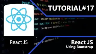 React JS | Using Bootstrap | Tutorial #17