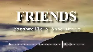 Marshmello & Anne-Marie - FRIENDS (Lyrics Video)