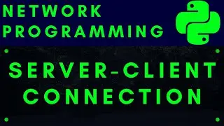 Python Network Programming #2:  Server-Client Connection