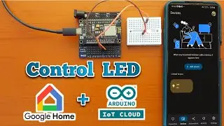 Smart Control LED with Arduino IoT Cloud and Google Home | Google Home Projects