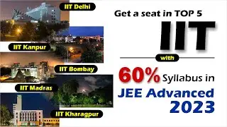 Crack JEE Advanced 2023 with 60% syllabus to get a seat in Top 5 IITs