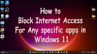 Windows 11 Tutorial: Blocking Internet Access for Specific Apps