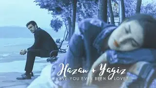 have you ever been in love? | Yagiz + Hazan