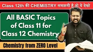 All Basic Topics of Class 11 for class 12 Chemistry | For Class 11 and Class 12 From Zero Level