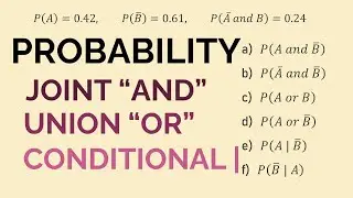 Solved -Probabilities: AND, OR, GIVEN | Joint, Conditional, Union + Complements