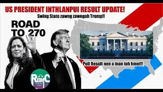 Trump Trump Trump!! RESULT UPDATE! Swing States ah Trump! Poll lakna nen a inmil dawnlo em ni?