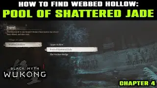 POOL OF SHATTERED JADE Location Guide - Shrine | Webbed Hollow | Chapter 4 | Black Myth Wukong