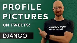 Add Profile Pictures To Tweets - Django Wednesdays Twitter #14