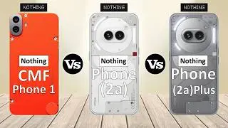 Nothing Phone 2a Plus Vs Nothing Phone 2a Vs Nothing CMF Phone 1 - Full Comparison ⚡