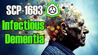 SCP-1693 Infectious dementia | Object class Safe | Cognitohazard (SCP Foundation Readings)