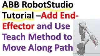 How to Add Gripper and Use Teach Method to Define Robot Path and Program Robot - ABB RobotStudio