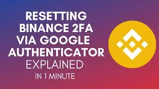 How To Reset Binance 2FA Google Authenticator In 2024?