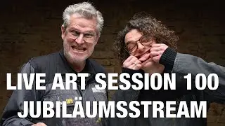 LIVE ART SESSION 100 | JUBILÄUMSSTREAM