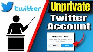 How To Unprivate Your Twitter Account