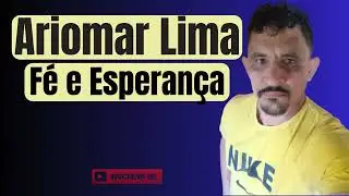 FÉ E ESPERANÇA - ARIOMAR LIMA - XOTE GOSPEL 2024