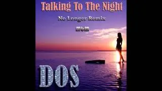 DOS - Talking To The Night No Longer Remix (mixed by Manaev)