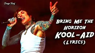 Bring Me The Horizon - Kool-Aid (Lyrics)