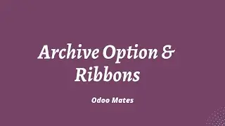 Archive Option And Web Ribbon In Odoo || Odoo 16 Development Tutorials || Odoo Archive and Unarchive