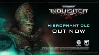 Warhammer 40,000: Inquisitor - Martyr | Hierophant Class DLC | Launch Trailer